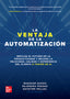 LA VENTAJA DE LA  AUTOMATIZACION. Ghosh, Bhaskar, Pallail, Gayathri, Prasad, Rajendra (McGraw-Hill Interamericana de España S.L.) 9786071521736