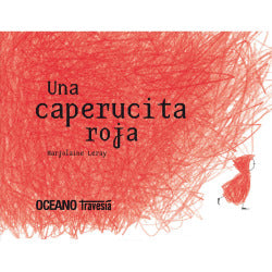 Una caperucita roja: Una caperucita que no se deja intimidar fácilmente (Océano Travesía) 9786074002119