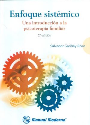ENFOQUE SISTEMICO UNA INTRODUCCION A LA PSICOTERAPIA FAMILI | GARIBAY RIVAS,SALVADOR | MANUAL MODERNO | 9786074483383 Imagen principal del producto