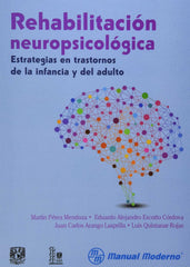 REHABILITACION NEUROPSICOLOGICA ESTRATEGIAS EN TRASTORNOS | PEREZ MENDOZA,MARTIN | MANUAL MODERNO | 9786074483710