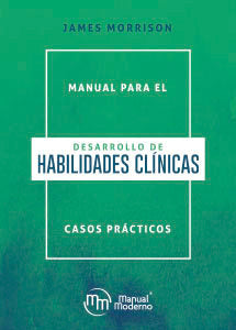 MANUAL PARA EL DESARROLLO DE HABILIDADES CLINICAS CASOS PRA | MORRISON | MANUAL MODERNO | 9786074487688 Imagen principal del producto