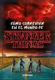 COMO SOBREVIVIR EN EL MUNDO DE STRANGER THINGS RUSTICA | Matthew J Gilbert | 9786075575988 (Oceano infantil) Imagen principal del producto
