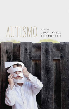 AUTISMO | JUAN PABLO LUCCHELLI | PARADISO EDITORES | 9786075991139 Imagen principal del producto