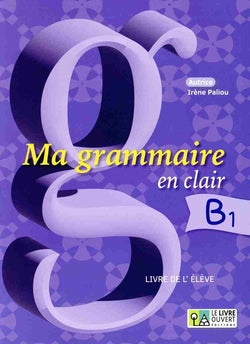 Ma Grammaire en Clair B1 (Le Livre Ouvert) - 9786185681425