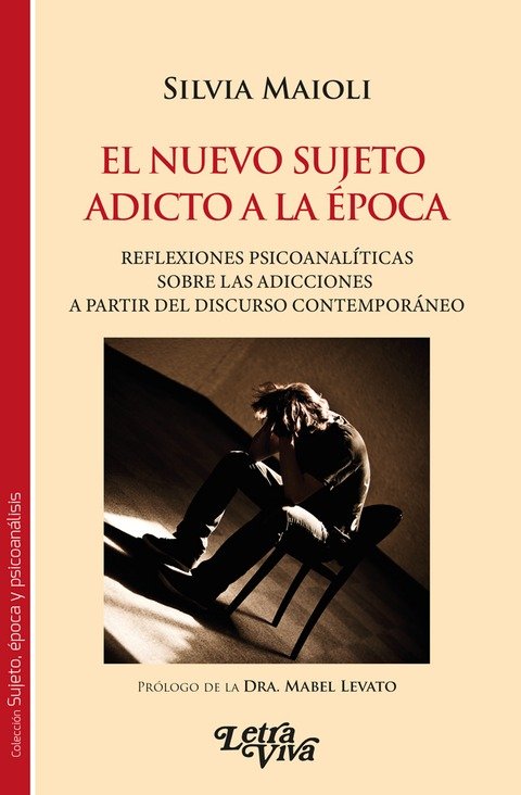EL NUEVO SUJETO ADICTO DE LA EPOCA | SILVIA MAIOLI | LETRA VIVA (ARGENTINA) | 9786319054743 Imagen principal del producto
