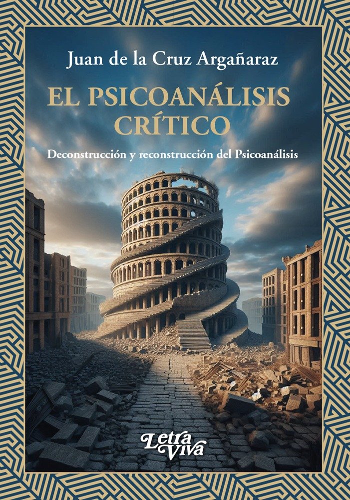 EL PSICOANALISIS CRITICO | JUAN DE LA CRUZ ARGAÑARAZ | LETRA VIVA (ARGENTINA) | 9786319063479