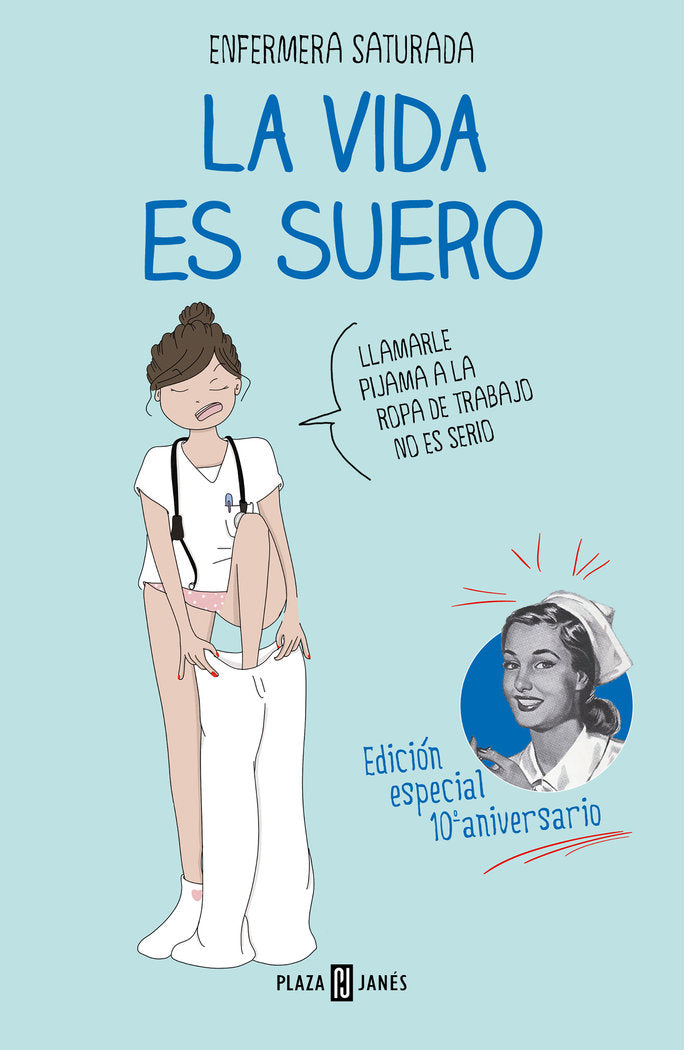LA VIDA ES SUERO EDICION ESPECIAL | ENFERMERA SATURADA | PLAZA & JANES | 9788401029615 Imagen principal del producto
