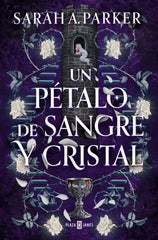 UN PETALO DE SANGRE Y CRISTAL | Sarah A, Parker | 9788401032035 (Plaza & janes)