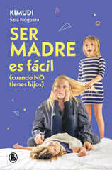 SER MADRE ES FACIL CUANDO NO TIENES HIJOS - 9788402428738