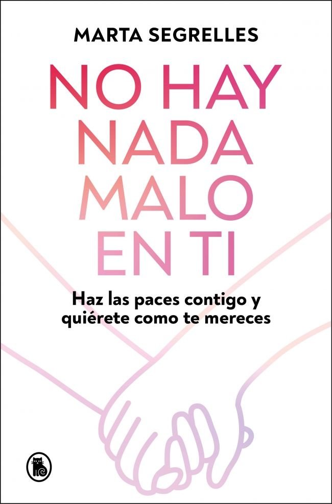 NO HAY NADA MALO EN TI | MARTA SEGRELLES | BRUGUERA | 9788402430601 Imagen principal del producto