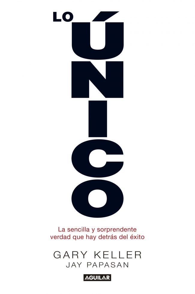 LO UNICO | PAPASAN,JAY/KELLER,GARY | AGUILAR | 9788403014039 Imagen principal del producto