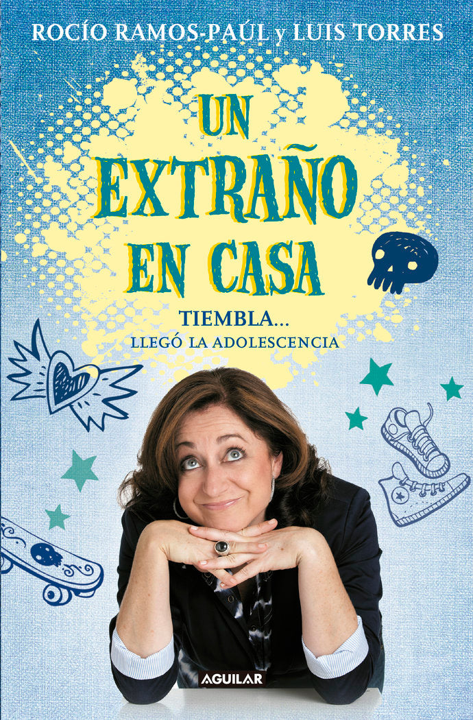 UN EXTRAÑO EN CASA TIEMBLA LLEGO LA ADOLESCENCIA | RAMOS PAUL,ROCIO | AGUILAR | 9788403014671