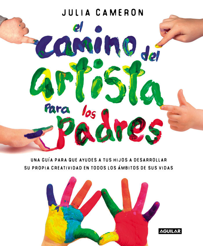 CAMINO DEL ARTISTA PARA PADRES,EL | CAMERON,JULIA | AGUILAR | 9788403501232 Imagen principal del producto