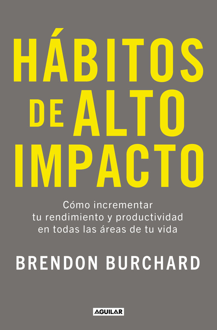 HABITOS DE ALTO IMPACTO | BRENDON BURCHARD | AGUILAR | 9788403525320