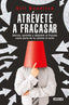 ATREVETE A FRACASAR - 9788403525467
