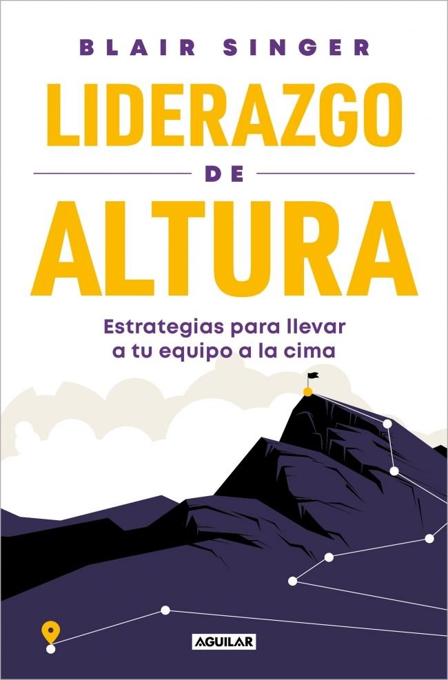 LIDERAZGO DE ALTURA | BLAIR SINGER | AGUILAR | 9788403525542 Imagen principal del producto