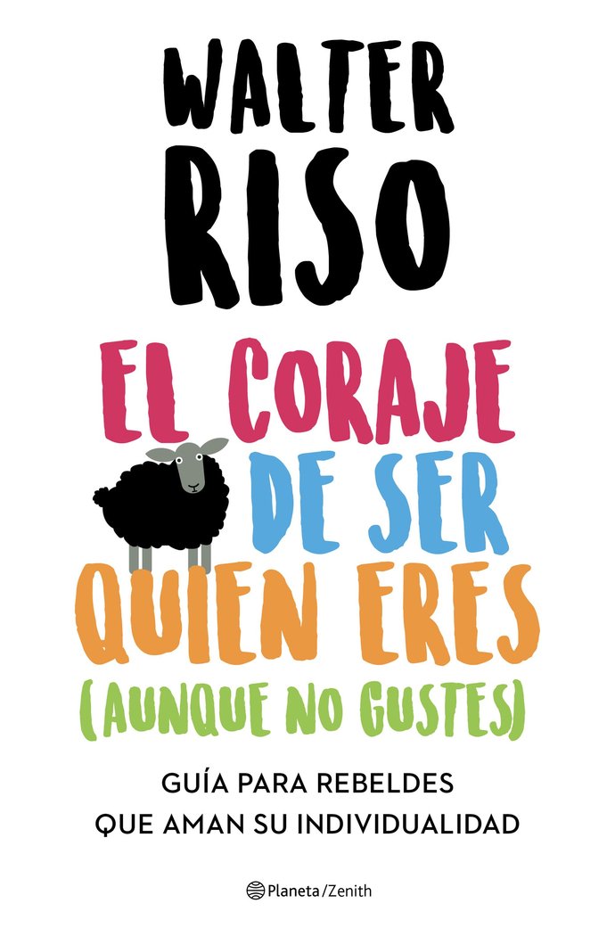 EL CORAJE DE SER QUIEN ERES (AUNQUE NO GUSTES) | WALTER RISO | ZENITH | 9788408223696