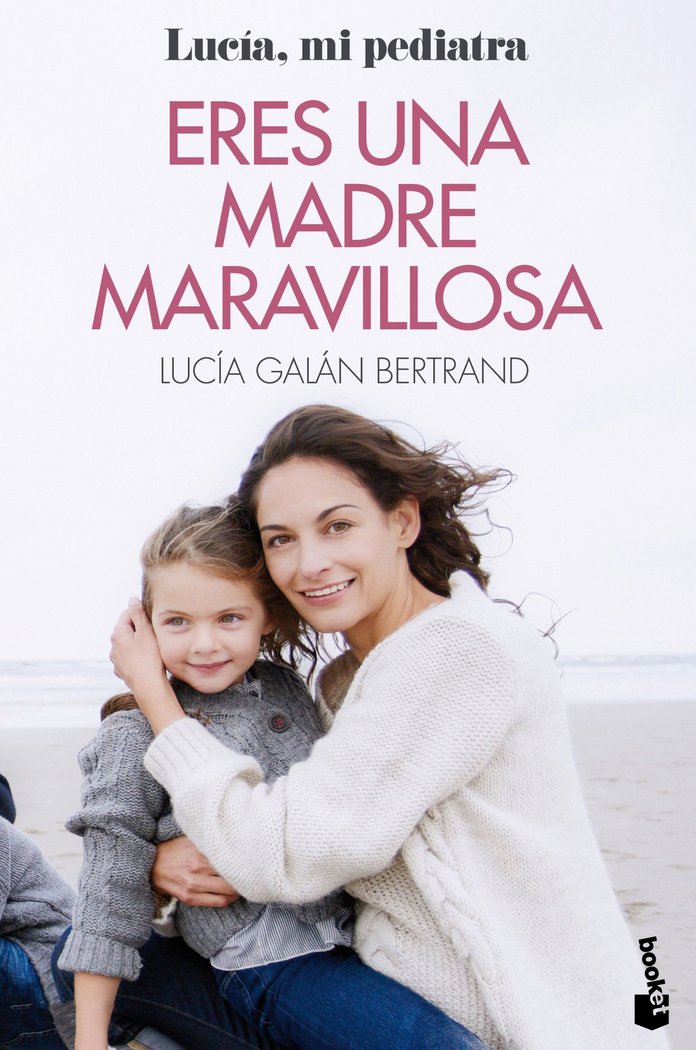 ERES UNA MADRE MARAVILLOSA | LUCIA GALAN BERTRAND | BOOKET | 9788408233121 Imagen principal del producto
