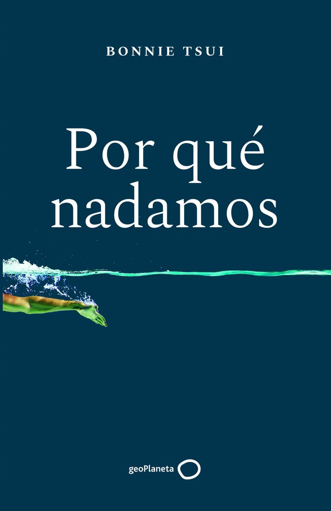 POR QUE NADAMOS | BONNIE TSUI | GEOPLANETA | 9788408238676 Imagen principal del producto
