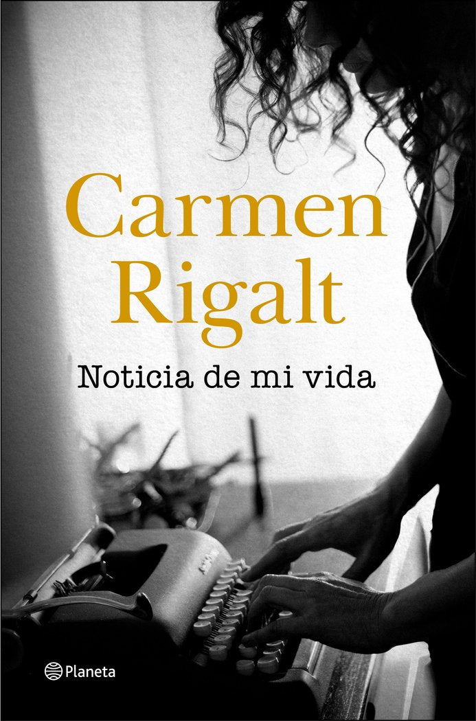 NOTICIA DE MI VIDA | CARMEN RIGALT | PLANETA | 9788408242314