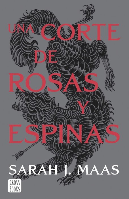 UNA CORTE DE ROSAS Y ESPINAS | Maas, Sarah J, | 9788408257103 (Cross books)