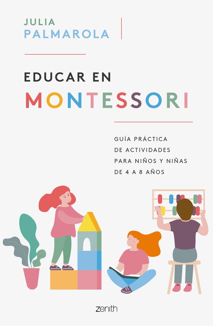 EDUCAR EN MONTESSORI | JULIA PALMAROLA | ZENITH | 9788408257714 Imagen principal del producto