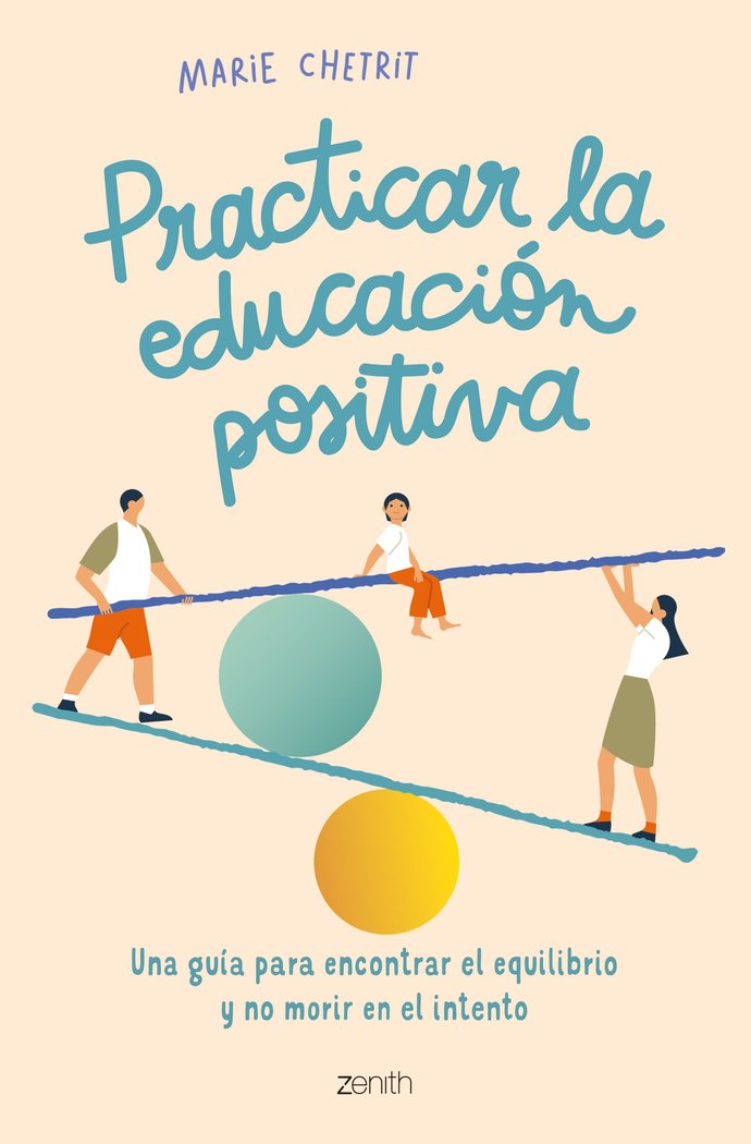 PRACTICAR LA EDUCACION POSITIVA | MARIE CHETRIT | ZENITH | 9788408260912 Imagen principal del producto