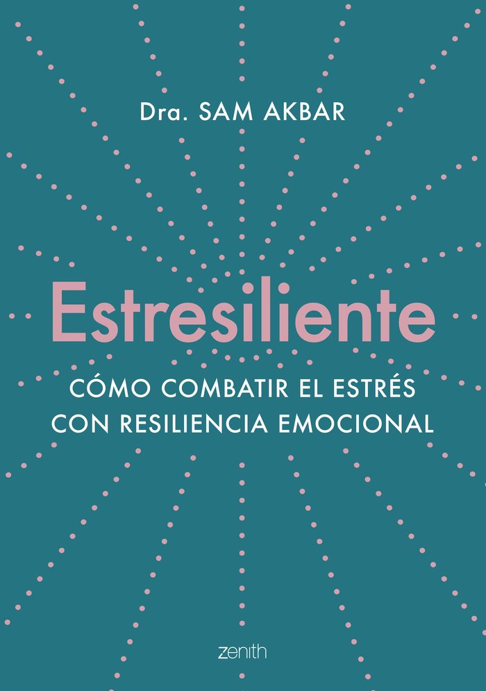 ESTRESILIENTE | DRA, SAM AKBAR | ZENITH | 9788408263784 Imagen principal del producto