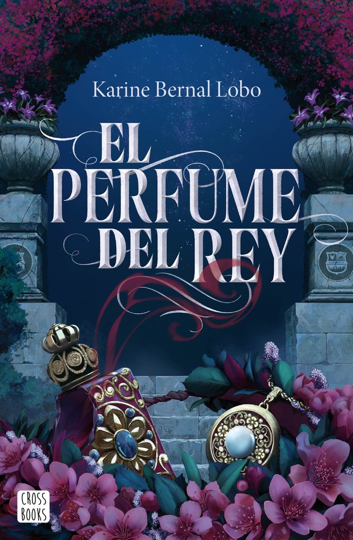 EL PERFUME DEL REY | Karine Bernal Lobo | 9788408275961 (Cross books) Imagen principal del producto