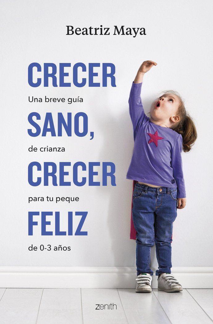 CRECER SANO CRECER FELIZ | BEATRIZ MAYA | ZENITH | 9788408276074