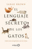 EL LENGUAJE SECRETO DE LOS GATOS - 9788408277125