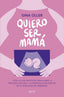 QUIERO SER MAMA - 9788408281450