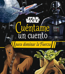 🧒 STAR WARS. CUÉNTAME UN CUENTO PARA DOMINAR LA FUERZA - 9788408290063