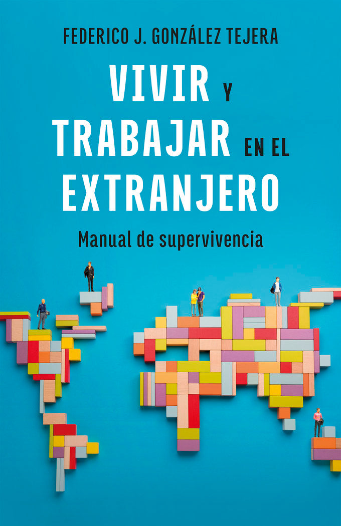 VIVIR Y TRABAJAR EN EL EXTRANJERO EDICION ACTUALIZADA | GONZALEZ TEJERA,FEDERICO J | GESTION 2000 | 9788408298403