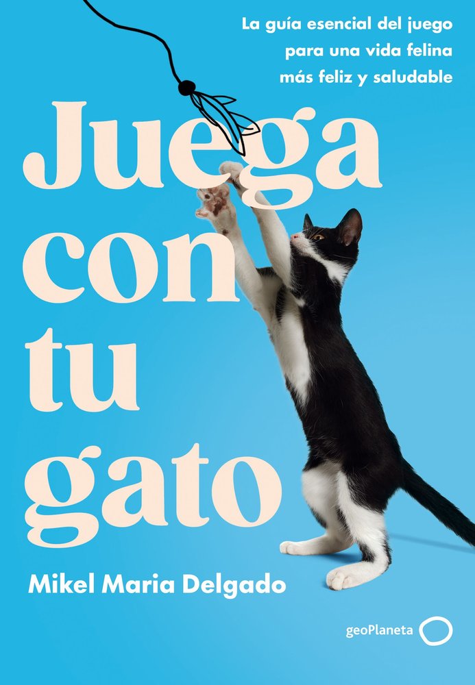 JUEGA CON TU GATO | MIKEL MARIA DELGADO | GEOPLANETA | 9788408300861