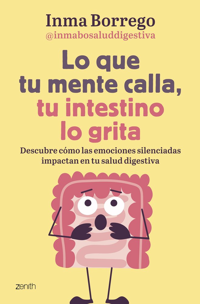 LO QUE TU MENTE CALLA TU INTESTINO LO GRITA | INMACULADA BORREGO | ZENITH | 9788408303749 Imagen principal del producto