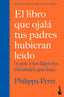 EL LIBRO QUE OJALA TUS PADRES HUBIERAN LEIDO | PHILIPPA PERRY | BOOKET | 9788408307655