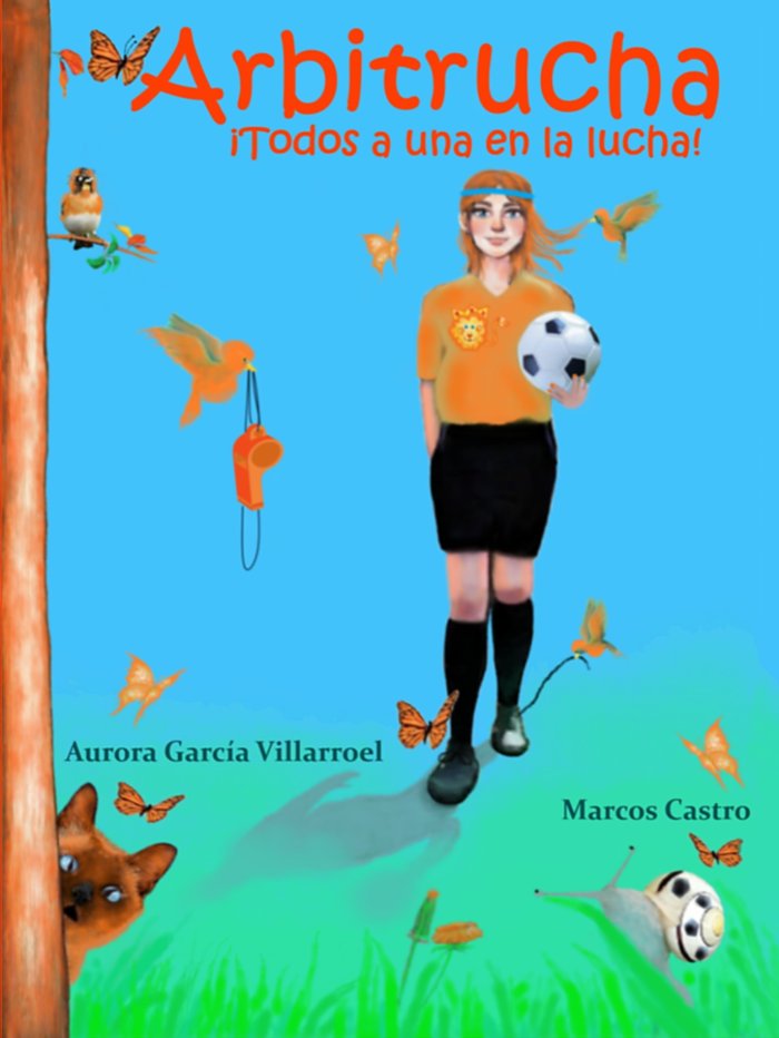ARBITRUCHA ¡TODOS A UNA EN LA LUCHA! I García Villarroel, Aurora I García Villarroel I 9788409192632 Imagen principal del producto