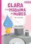 CLARA Y LA MÁQUINA DE NUBES I González Rebate, Rut I María Rut González Rebate I 9788409323128