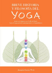 BREVE HISTORIA Y FILOSOFÍA DEL YOGA I Garcia Weil, Joaquin I Asociación Instituto Andaluz del Yoga I 9788409431267