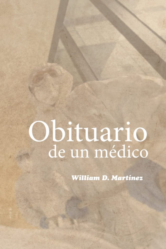 OBITUARIO DE UN MÉDICO I Martínez, William David I Francisco José Serrano Rangel I 9788409438587 Imagen principal del producto