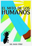EL MITO DE LOS HUMANOS I Raso Périz, Sol I Soledad Raso Périz I 9788409505579
