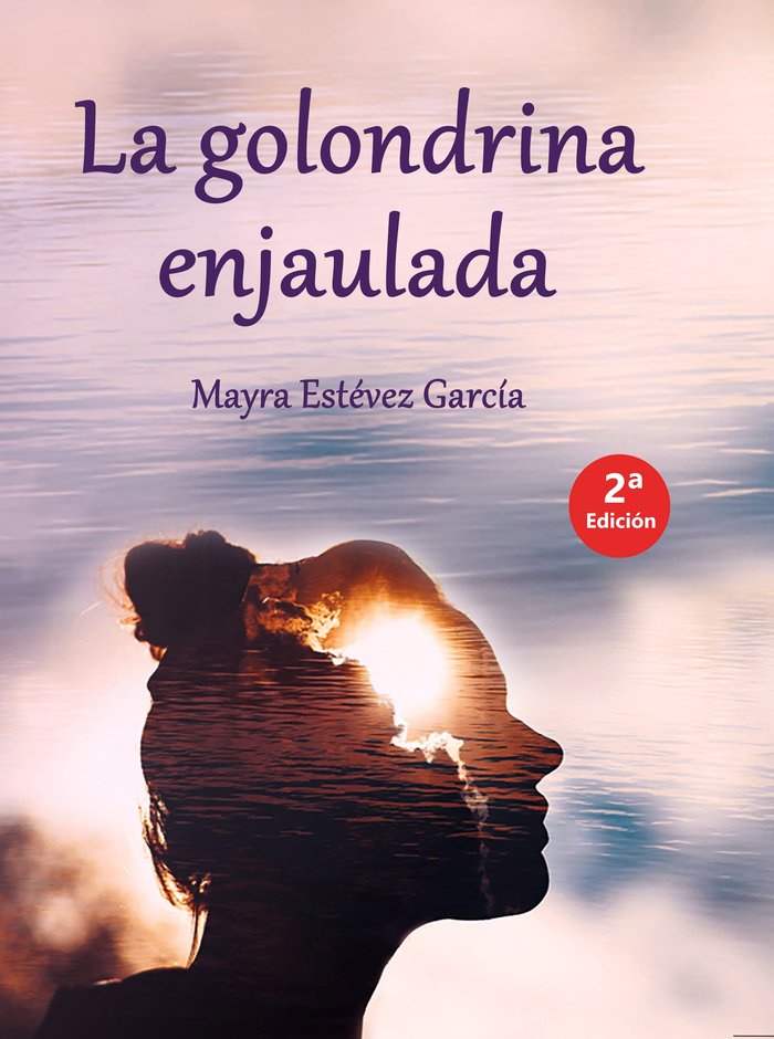 LA GOLONDRINA ENJAULADA I Estévez García, Mayra I María Dolores Estévez García I 9788409511372 Imagen principal del producto
