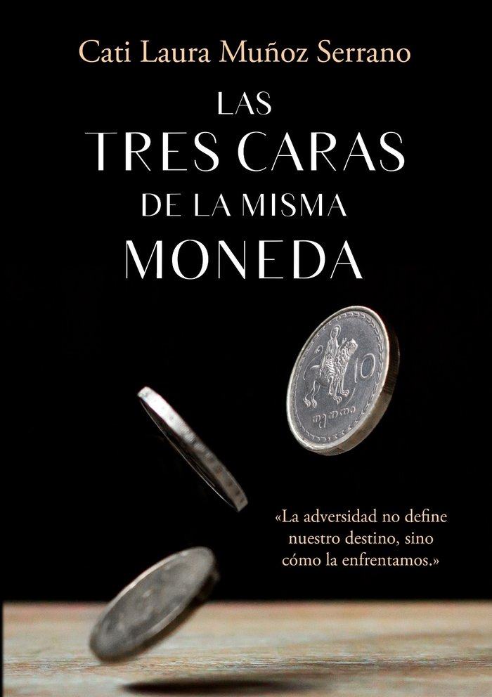 LAS TRES CARAS DE LA MISMA MONEDA I Muñoz Serrano, Catalina Laura I Catalina Laura Muñoz Serrano I 9788409539819 Imagen principal del producto