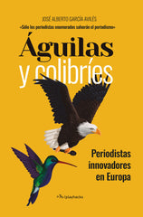 AGUILAS Y COLIBRIES | GARCIA AVILES,JOSE ALBERTO | PLAYHACKS | 9788409696307