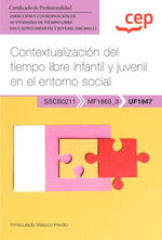 Manual. Contextualización del tiempo libre infantil y juvenil en el entorno social (UF1947). Certificados de profesionalidad. Dirección y coordinación de actividades de tiempo libre educativo infantil y juvenil (SSCB0211) Imagen principal del producto