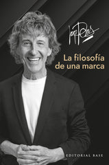 JOSEP PONS LA FILOSOFIA DE UNA MARCA | PONS,JOSEP | BASE EDITORIAL | 9788410043329