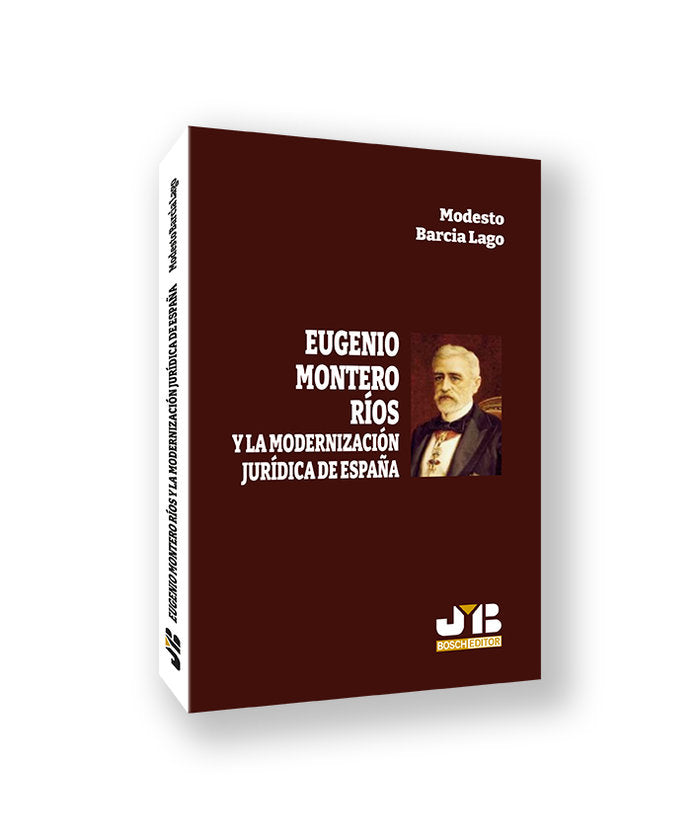 EUGENIO MONTERO RIOS Y LA MODERNIZACION JURIDICA DE ESPAÑA - 9788410044265