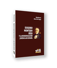 EUGENIO MONTERO RIOS Y LA MODERNIZACION JURIDICA DE ESPAÑA - 9788410044265