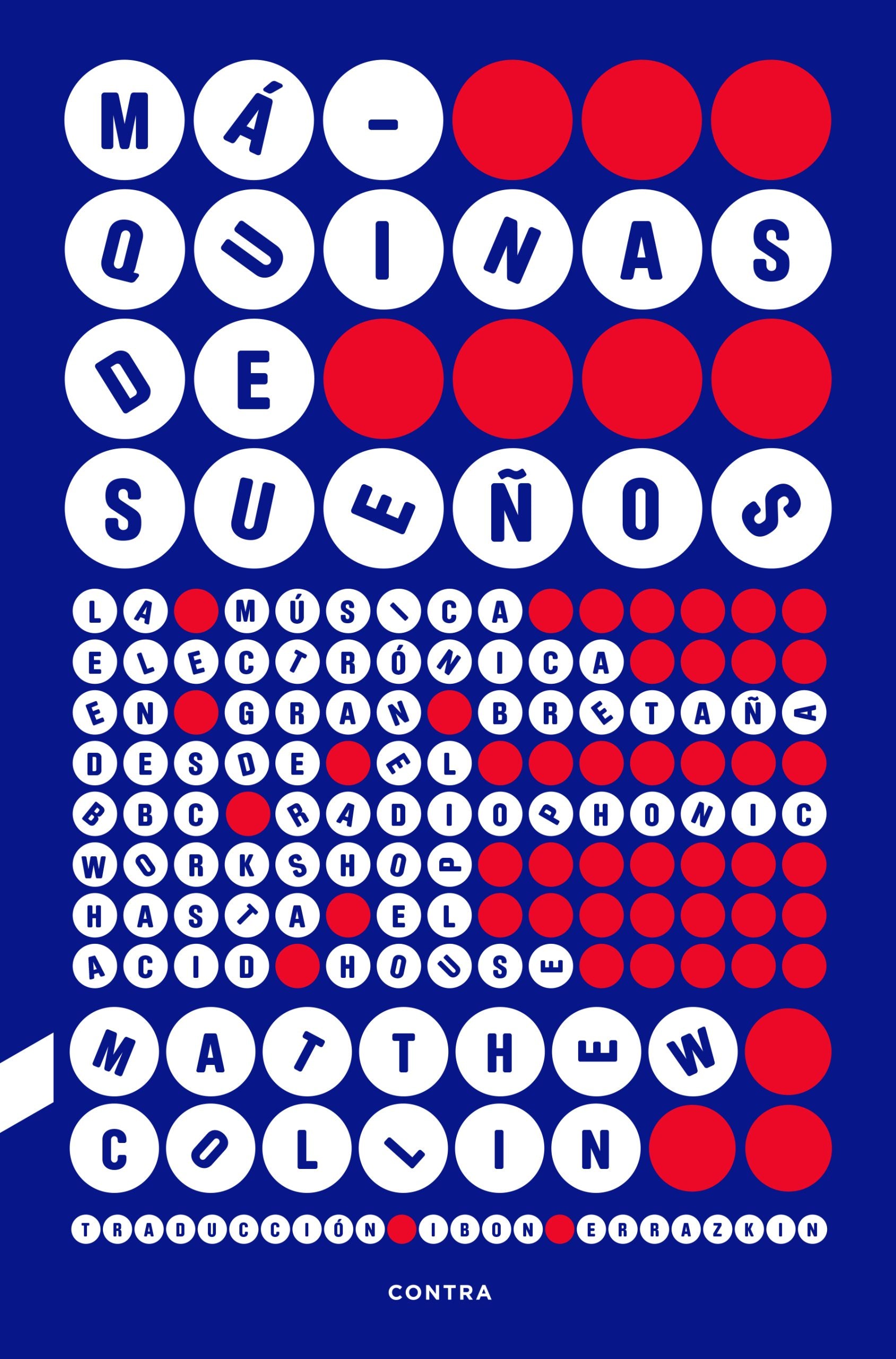 Máquinas de sueños: La música electrónica en Gran Bretaña desde el BBC Radiophonic Workshop hasta el acid house (CONTRA) 9788410045293 Imagen principal del producto